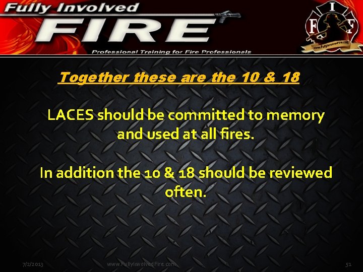 Together these are the 10 & 18 LACES should be committed to memory and