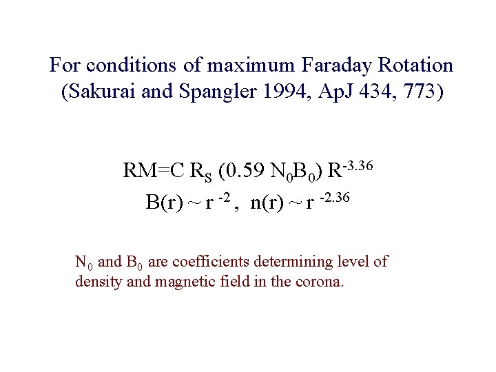 For conditions of maximum Faraday Rotation (Sakurai and Spangler 1994, Ap. J 434, 773)