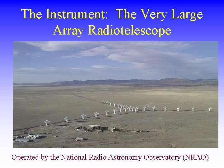 The Instrument: The Very Large Array Radiotelescope Operated by the National Radio Astronomy Observatory