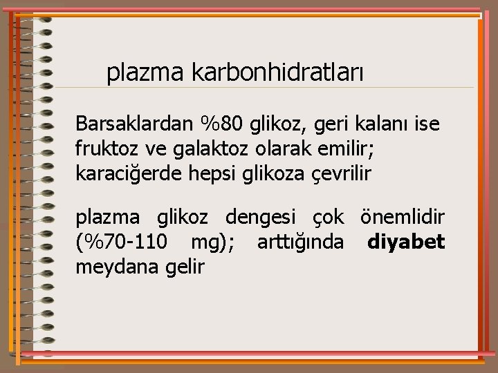 plazma karbonhidratları Barsaklardan %80 glikoz, geri kalanı ise fruktoz ve galaktoz olarak emilir; karaciğerde