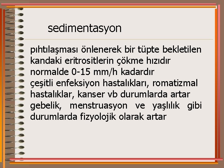 sedimentasyon pıhtılaşması önlenerek bir tüpte bekletilen kandaki eritrositlerin çökme hızıdır normalde 0 -15 mm/h