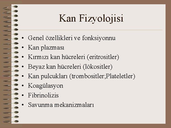 Kan Fizyolojisi • • Genel özellikleri ve fonksiyonnu Kan plazması Kırmızı kan hücreleri (eritrositler)