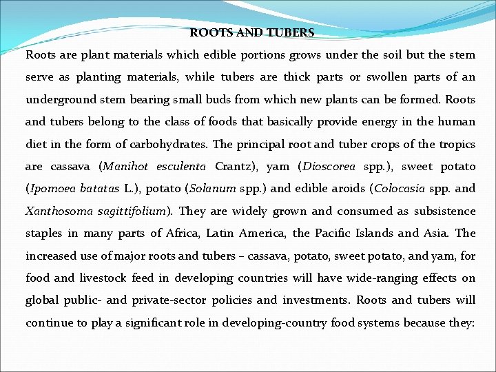 ROOTS AND TUBERS Roots are plant materials which edible portions grows under the soil ROOTS AND TUBERS Roots are plant materials which edible portions grows under the soil