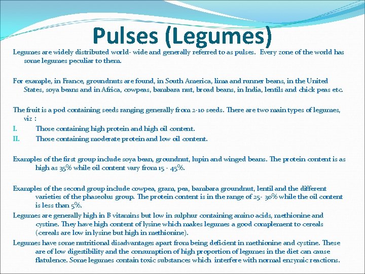 Pulses (Legumes) Legumes are widely distributed world- wide and generally referred to as pulses. Pulses (Legumes) Legumes are widely distributed world- wide and generally referred to as pulses.
