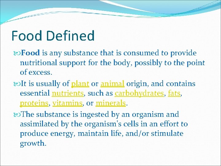 Food Defined Food is any substance that is consumed to provide nutritional support for Food Defined Food is any substance that is consumed to provide nutritional support for