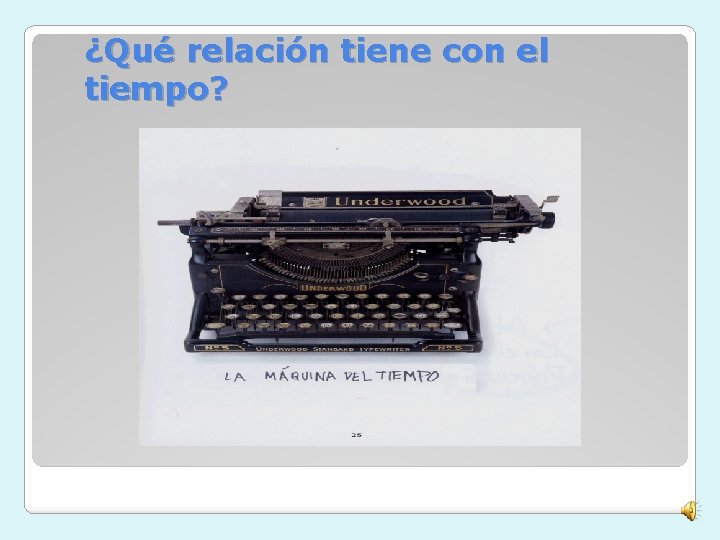 ¿Qué relación tiene con el tiempo? 