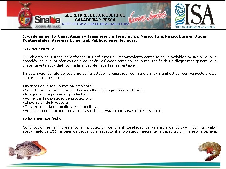 SECRETARIA DE AGRICULTURA, GANADERIA Y PESCA INSTITUTO SINALOENSE DE ACUACULTURA 1. -Ordenamiento, Capacitación y