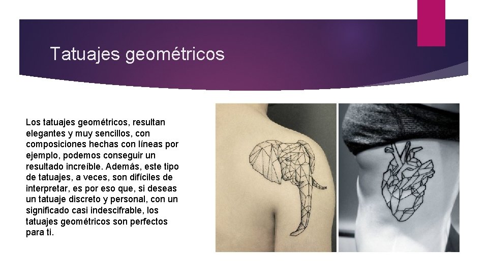 Tatuajes geométricos Los tatuajes geométricos, resultan elegantes y muy sencillos, con composiciones hechas con