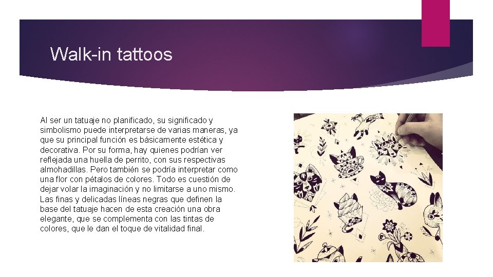 Walk-in tattoos Al ser un tatuaje no planificado, su significado y simbolismo puede interpretarse
