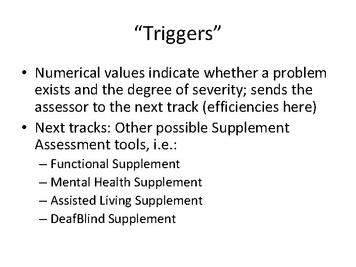 “Triggers” • Numerical values indicate whether a problem exists and the degree of severity;