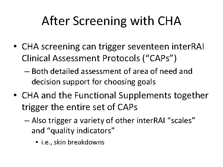 After Screening with CHA • CHA screening can trigger seventeen inter. RAI Clinical Assessment