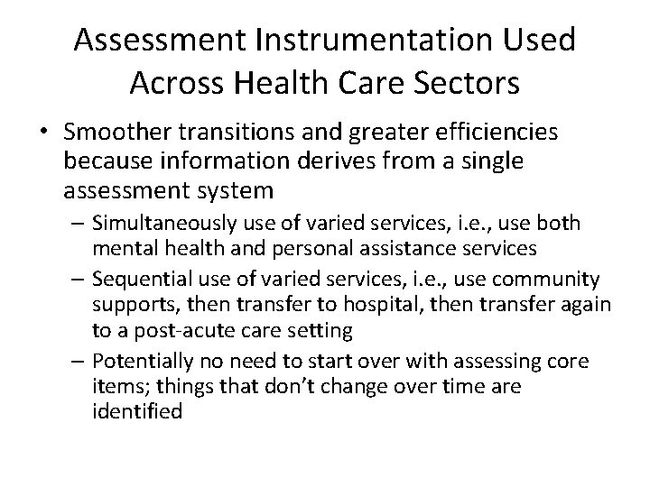 Assessment Instrumentation Used Across Health Care Sectors • Smoother transitions and greater efficiencies because