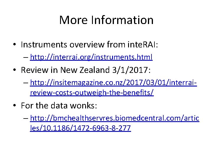 More Information • Instruments overview from inte. RAI: – http: //interrai. org/instruments. html •