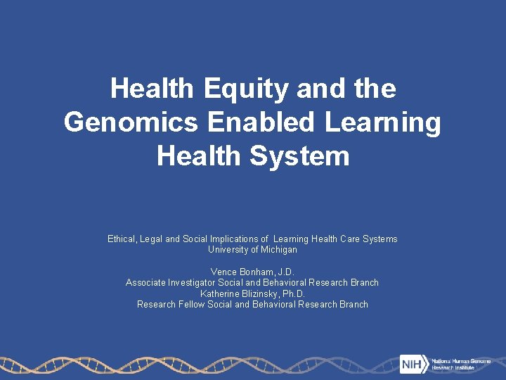 Health Equity and the Genomics Enabled Learning Health System Ethical, Legal and Social Implications