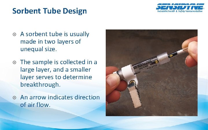 Sorbent Tube Design A sorbent tube is usually made in two layers of unequal