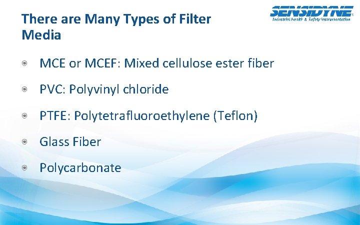 There are Many Types of Filter Media ◉ MCE or MCEF: Mixed cellulose ester