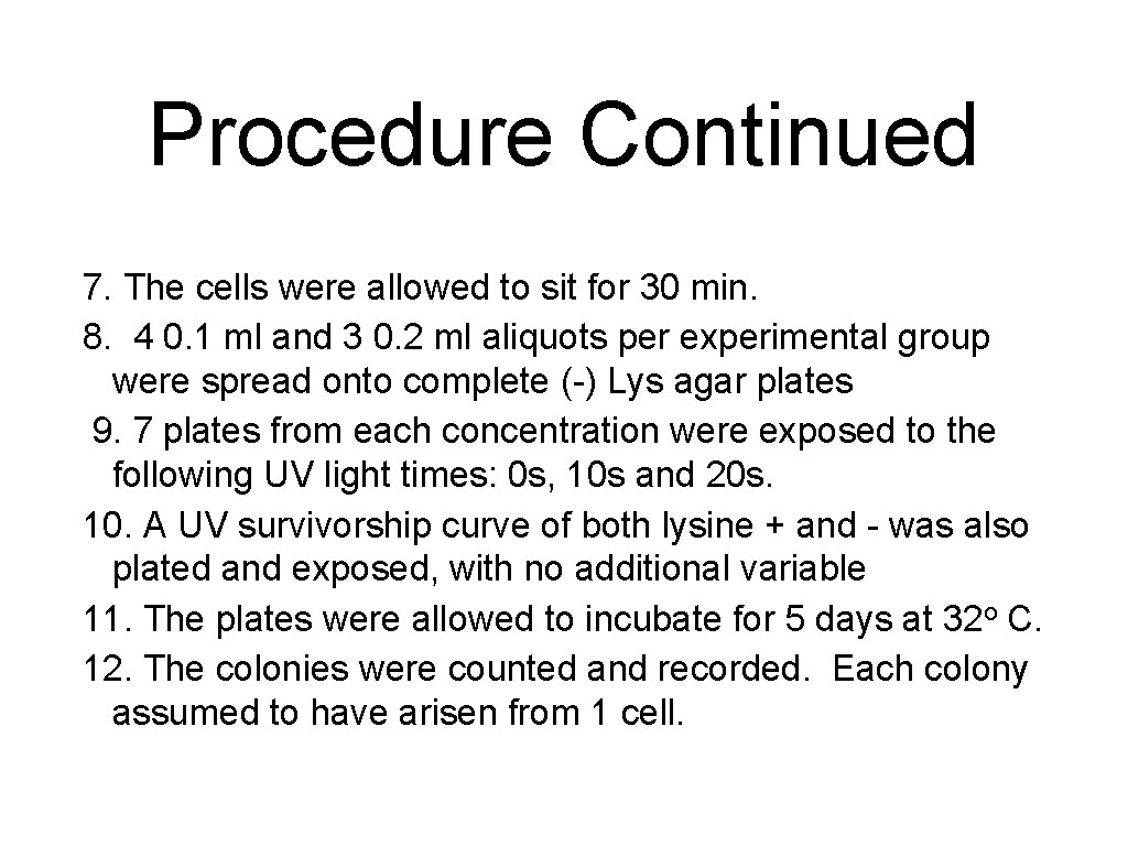 Procedure Continued 7. The cells were allowed to sit for 30 min. 8. 4