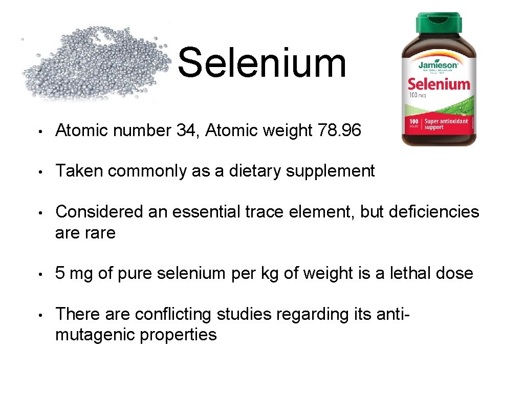 Selenium • Atomic number 34, Atomic weight 78. 96 • Taken commonly as a