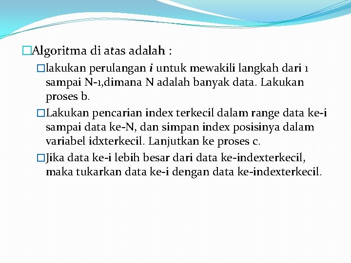 �Algoritma di atas adalah : �lakukan perulangan i untuk mewakili langkah dari 1 sampai