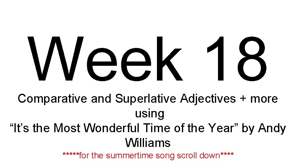 Week 18 Comparative and Superlative Adjectives + more using “It’s the Most Wonderful Time