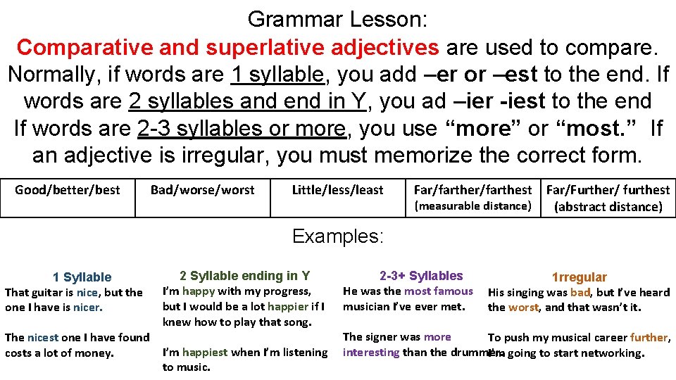 Grammar Lesson: Comparative and superlative adjectives are used to compare. Normally, if words are