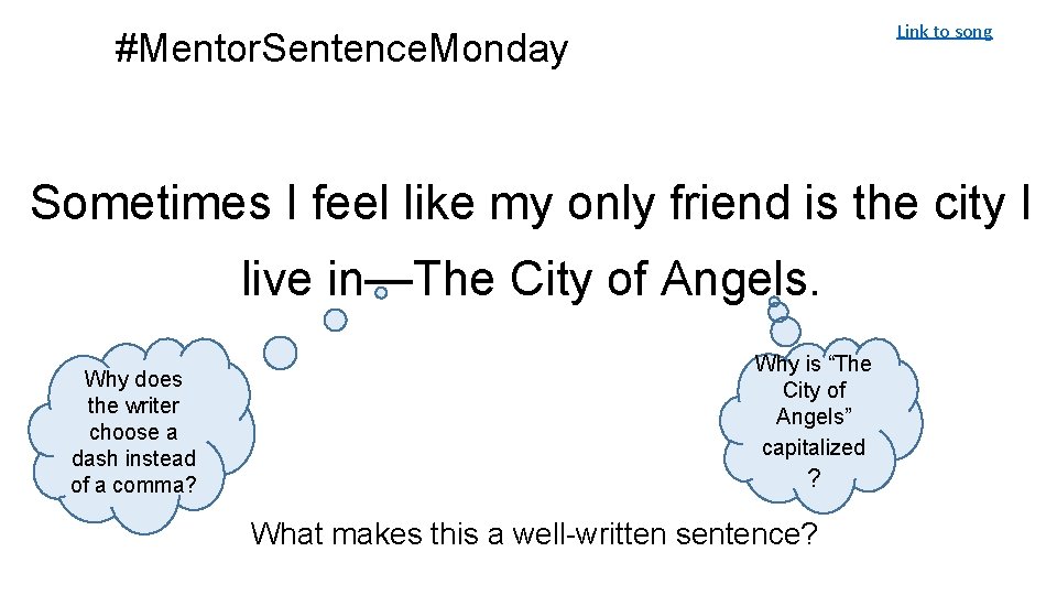 Link to song #Mentor. Sentence. Monday Sometimes I feel like my only friend is