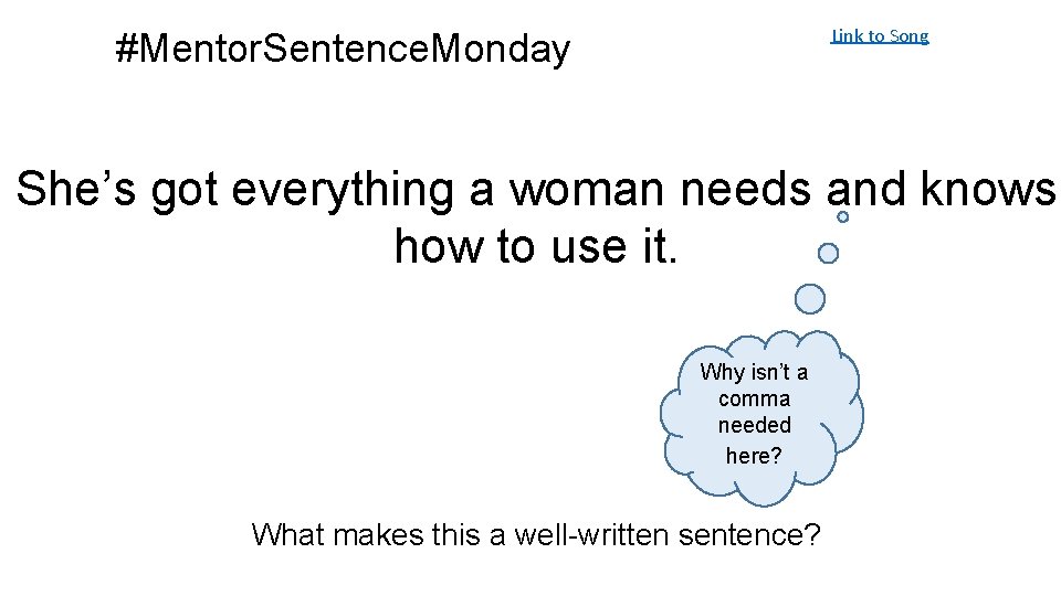 Link to Song #Mentor. Sentence. Monday She’s got everything a woman needs and knows