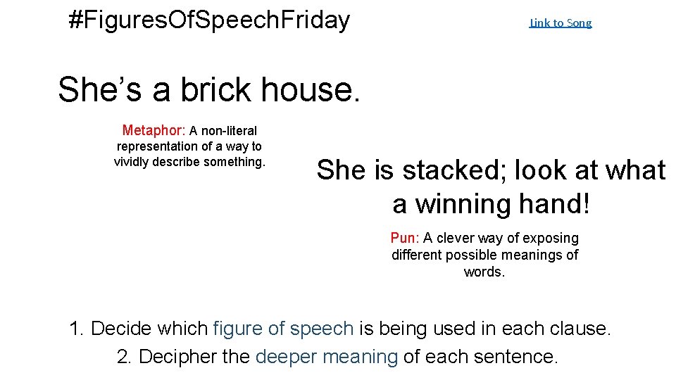 #Figures. Of. Speech. Friday Link to Song She’s a brick house. Metaphor: A non-literal