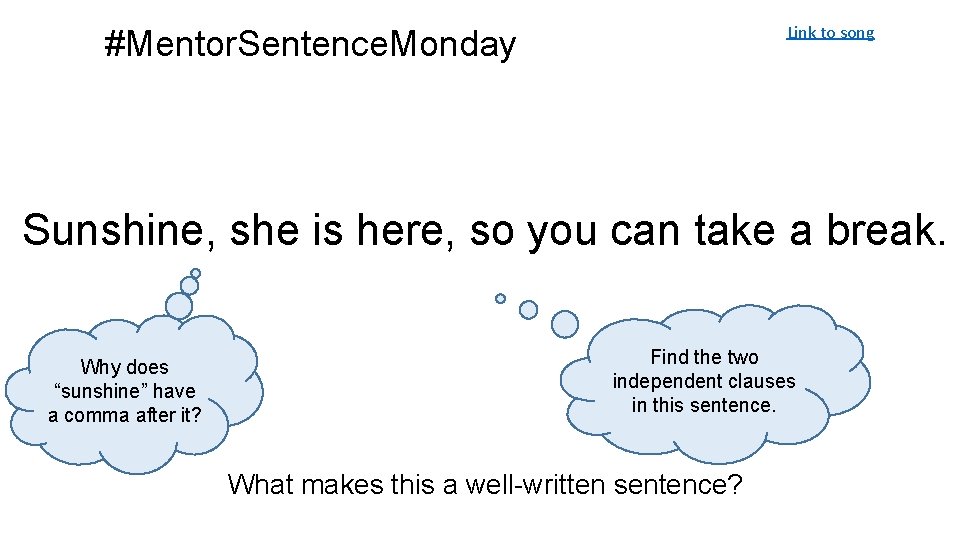 Link to song #Mentor. Sentence. Monday Sunshine, she is here, so you can take