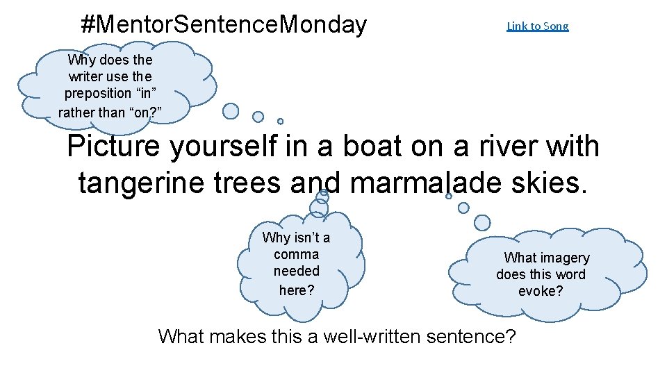 #Mentor. Sentence. Monday Link to Song Why does the writer use the preposition “in”