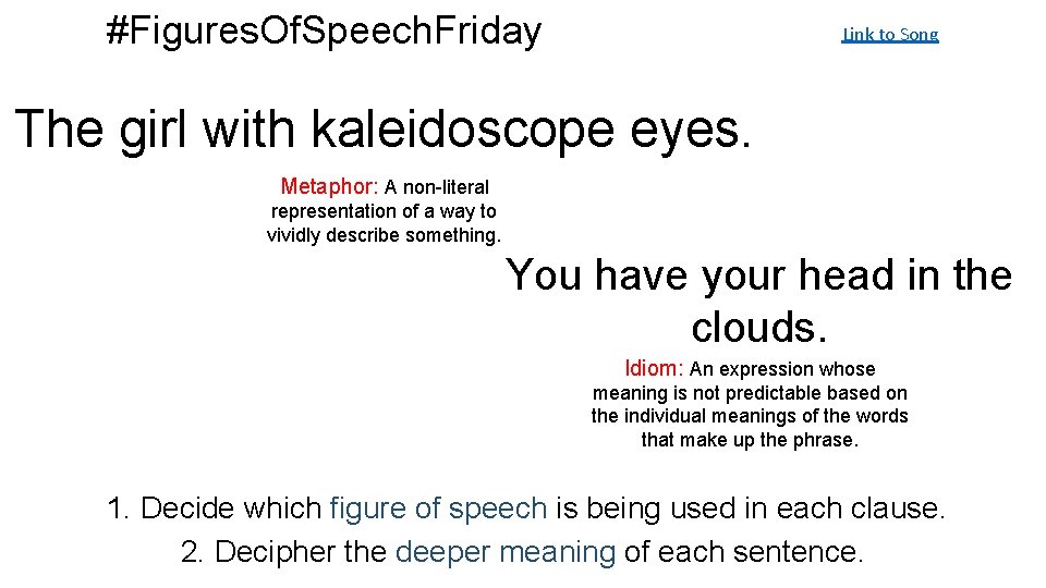 #Figures. Of. Speech. Friday Link to Song The girl with kaleidoscope eyes. Metaphor: A