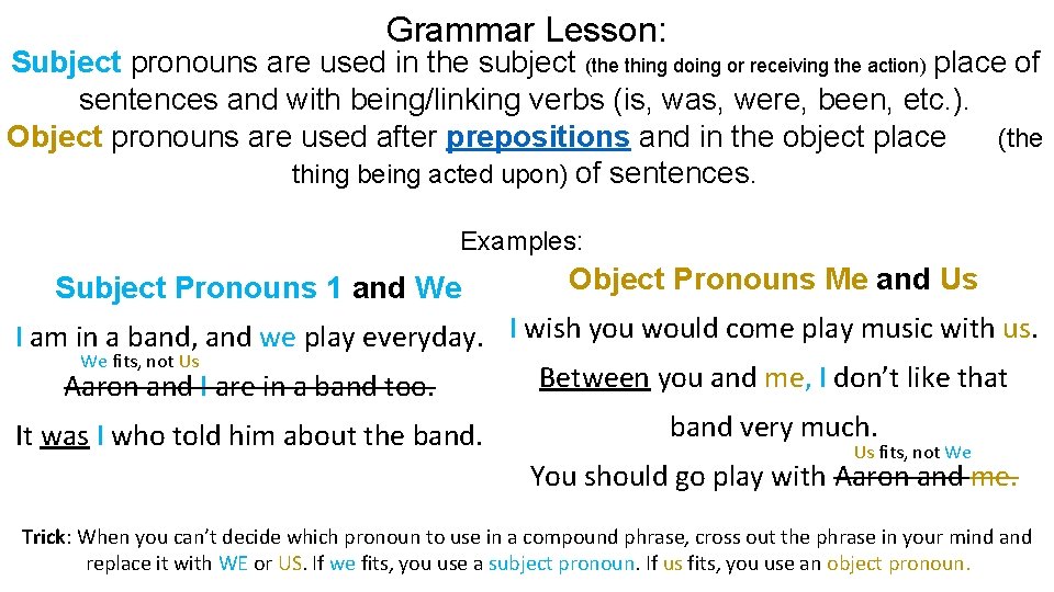 Grammar Lesson: Subject pronouns are used in the subject (the thing doing or receiving