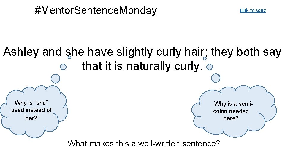 #Mentor. Sentence. Monday Link to song Ashley and she have slightly curly hair; they