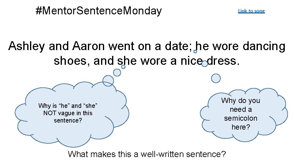 #Mentor. Sentence. Monday Link to song Ashley and Aaron went on a date; he