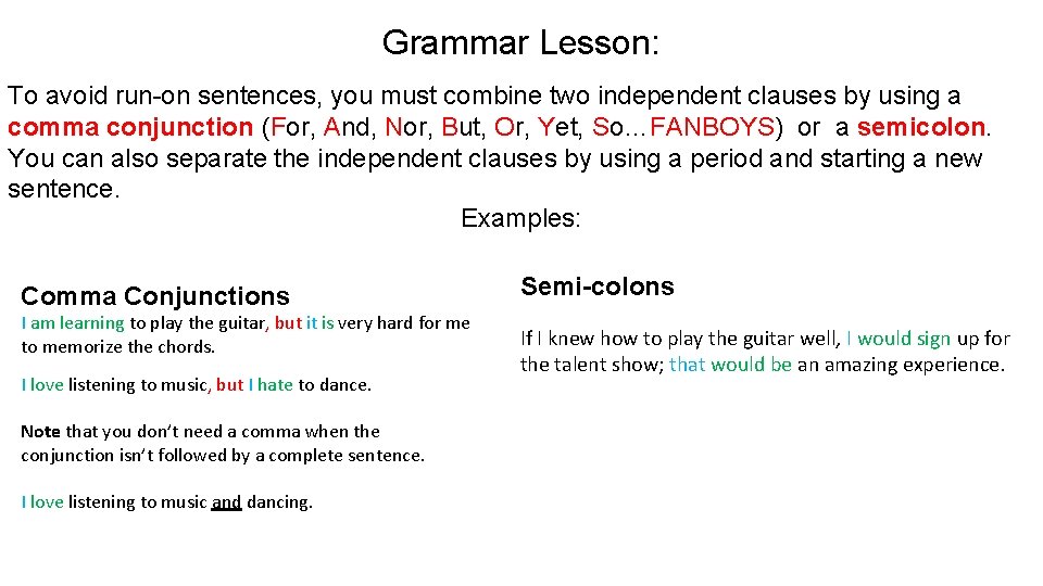 Grammar Lesson: To avoid run-on sentences, you must combine two independent clauses by using