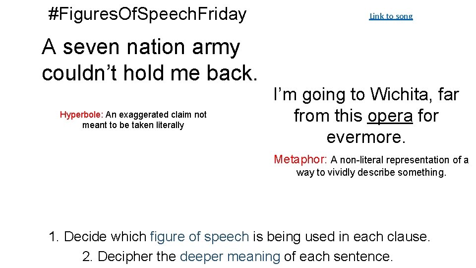 #Figures. Of. Speech. Friday A seven nation army couldn’t hold me back. Hyperbole: An