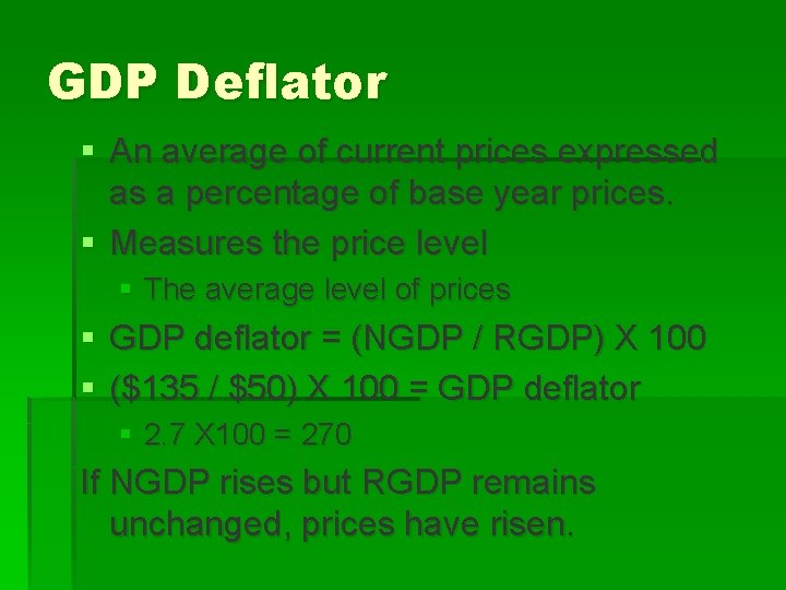 GDP Deflator § An average of current prices expressed as a percentage of base