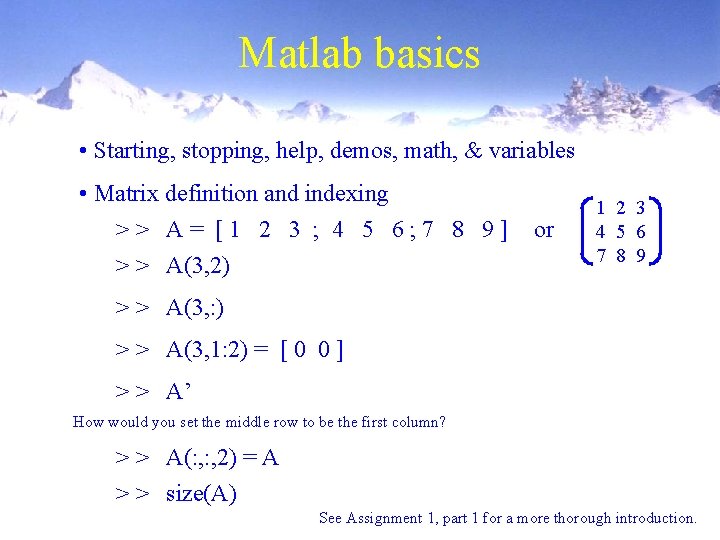 Matlab basics • Starting, stopping, help, demos, math, & variables • Matrix definition and Matlab basics • Starting, stopping, help, demos, math, & variables • Matrix definition and
