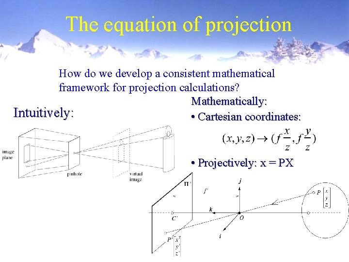 The equation of projection How do we develop a consistent mathematical framework for projection The equation of projection How do we develop a consistent mathematical framework for projection