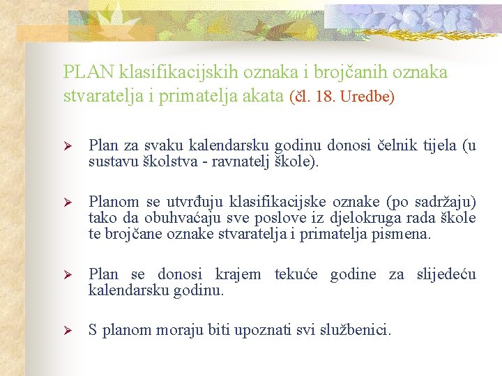 PLAN klasifikacijskih oznaka i brojčanih oznaka stvaratelja i primatelja akata (čl. 18. Uredbe) Ø PLAN klasifikacijskih oznaka i brojčanih oznaka stvaratelja i primatelja akata (čl. 18. Uredbe) Ø
