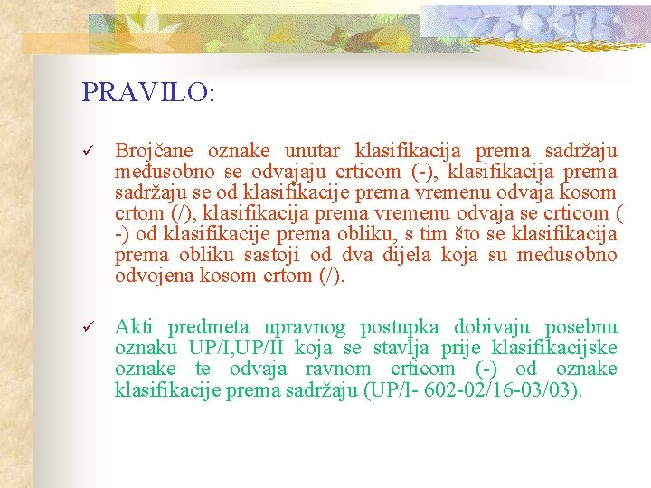 PRAVILO: ü Brojčane oznake unutar klasifikacija prema sadržaju međusobno se odvajaju crticom (-), klasifikacija PRAVILO: ü Brojčane oznake unutar klasifikacija prema sadržaju međusobno se odvajaju crticom (-), klasifikacija