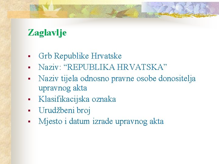 Zaglavlje § § § Grb Republike Hrvatske Naziv: “REPUBLIKA HRVATSKA” Naziv tijela odnosno pravne Zaglavlje § § § Grb Republike Hrvatske Naziv: “REPUBLIKA HRVATSKA” Naziv tijela odnosno pravne