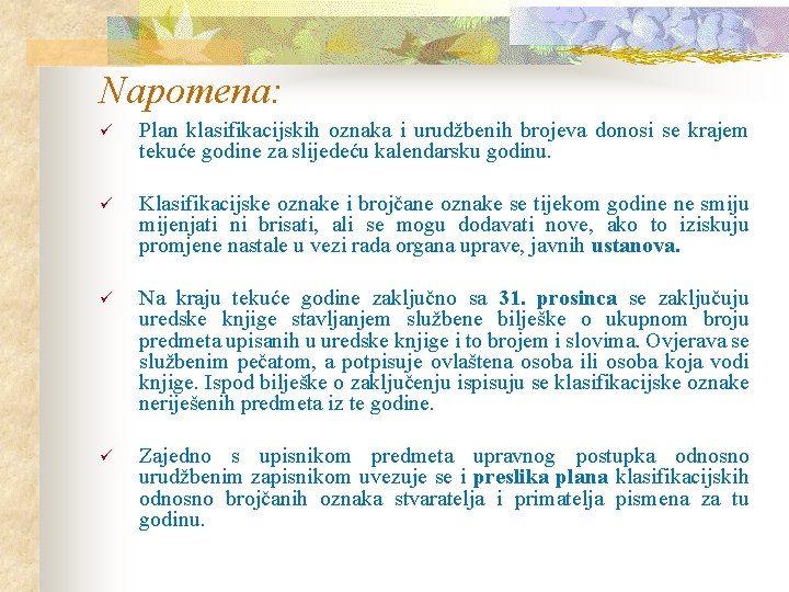 Napomena: ü Plan klasifikacijskih oznaka i urudžbenih brojeva donosi se krajem tekuće godine za Napomena: ü Plan klasifikacijskih oznaka i urudžbenih brojeva donosi se krajem tekuće godine za