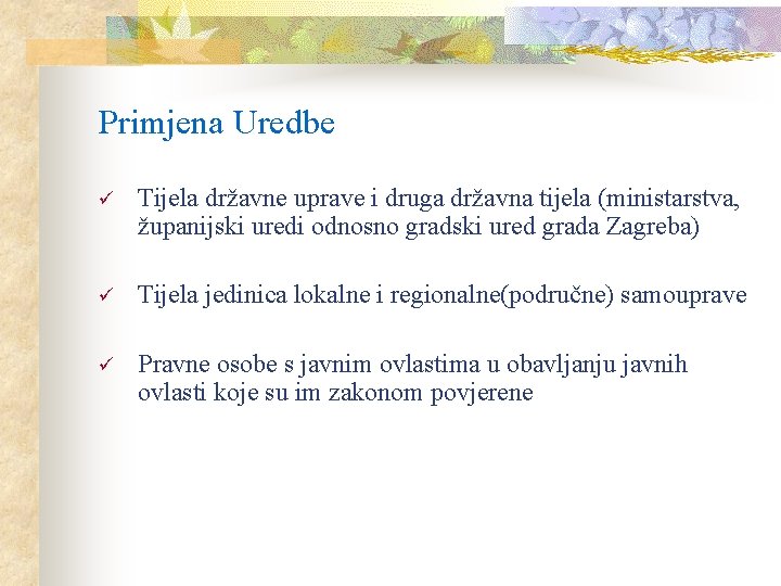 Primjena Uredbe ü Tijela državne uprave i druga državna tijela (ministarstva, županijski uredi odnosno Primjena Uredbe ü Tijela državne uprave i druga državna tijela (ministarstva, županijski uredi odnosno