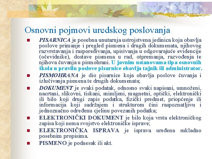 Osnovni pojmovi uredskog poslovanja n n n PISARNICA je posebna unutarnja ustrojstvena jedinica koja Osnovni pojmovi uredskog poslovanja n n n PISARNICA je posebna unutarnja ustrojstvena jedinica koja