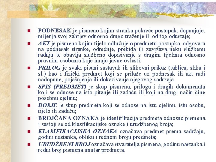n n n n PODNESAK je pismeno kojim stranka pokreće postupak, dopunjuje, mijenja svoj n n n n PODNESAK je pismeno kojim stranka pokreće postupak, dopunjuje, mijenja svoj