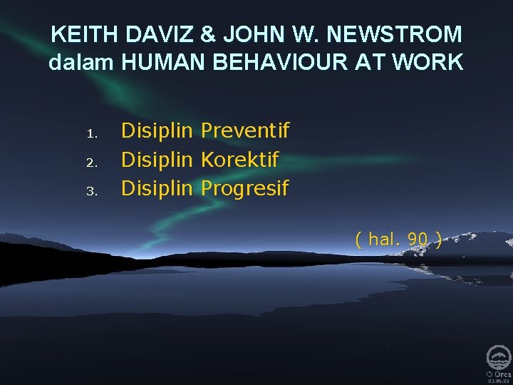 KEITH DAVIZ & JOHN W. NEWSTROM dalam HUMAN BEHAVIOUR AT WORK 1. 2. 3.