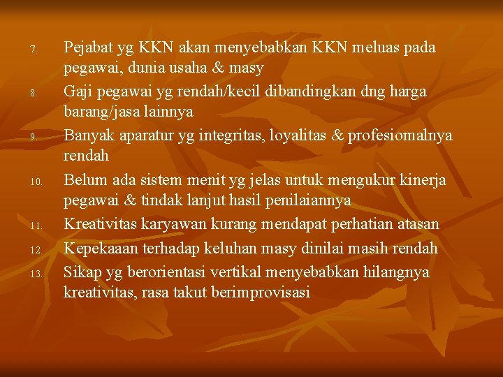 7. 8. 9. 10. 11. 12. 13. Pejabat yg KKN akan menyebabkan KKN meluas