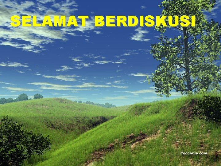 SELAMAT BERDISKUSI 