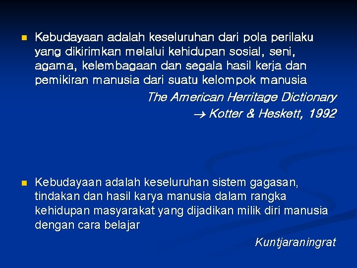 n Kebudayaan adalah keseluruhan dari pola perilaku yang dikirimkan melalui kehidupan sosial, seni, agama,